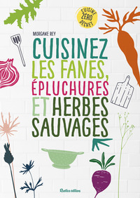 Picture of Cuisinez les fanes, épluchures et herbes sauvages