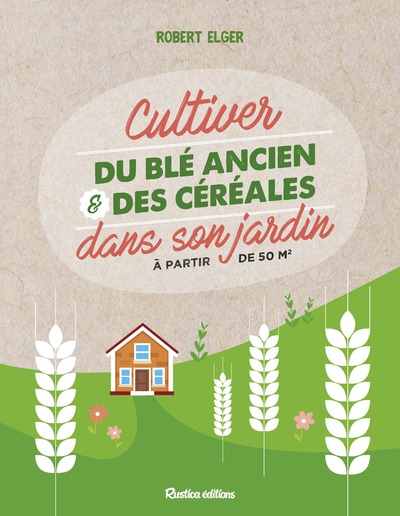 Picture of Cultiver du blé ancien et des céréales dans son jardin à partir de 50 m2