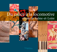 Picture of Du Calice À La Locomotive, Objets De Saône-Et-Loire