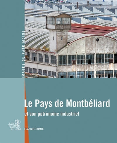 Image de Le Pays de Montbeliard et son patrimoine Industriel