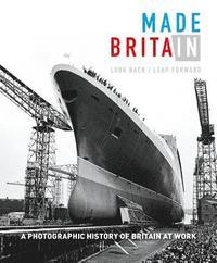 Picture of Made in Britain A Photographic History of Britain at Work /anglais