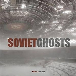 Image de Rebecca Litchfield Soviet Ghosts /anglais