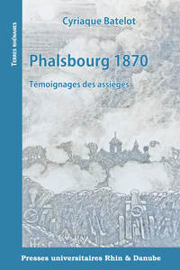 Image de Phalsbourg 1870 — Témoignages des assiégés