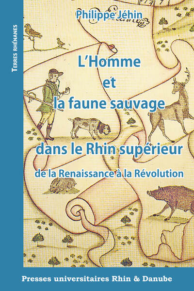 Image de L'Homme et la faune sauvage dans le Rhin supérieur de la Renaissance à la Révolution