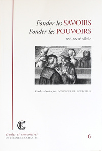 Image de Fonder les savoirs, fonder les pouvoirs, XVe-XVIIe siècle