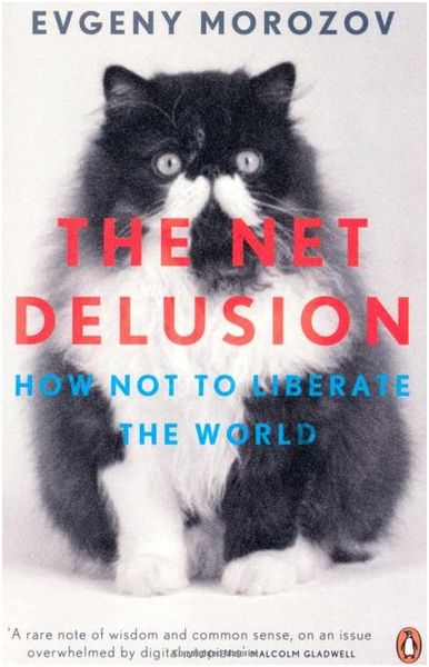Image de The Net Delusion: How Not to Liberate The World /anglais