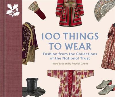 Picture of 100 Things to Wear : Fashion from the Collections of the National Trust /anglais