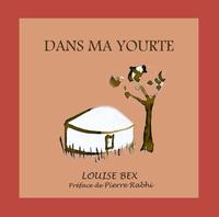 Picture of Dans ma Yourte, de Louise Bex - Préface de Pierre Rabhi