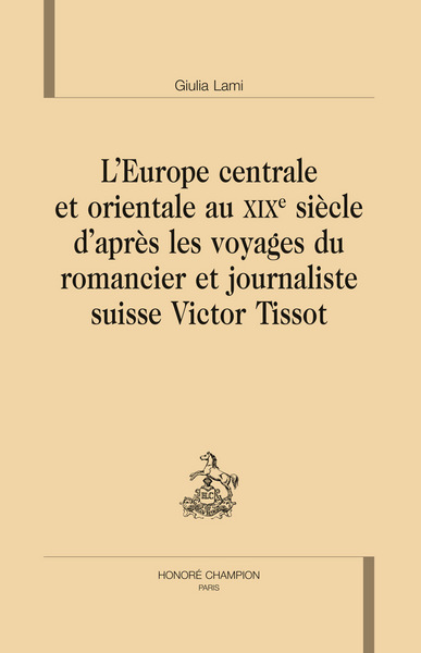 Image de L'Europe centrale et orientale au XIXe siècle d'après les voyages du romancier et journaliste suisse Victor Tissot