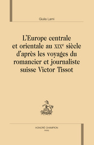 Image de L'Europe centrale et orientale au XIXe siècle d'après les voyages du romancier et journaliste suisse Victor Tissot