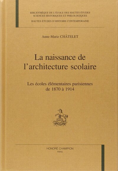 Picture of La naissance de l'architecture scolaire - les écoles élémentaires parisiennes de 1870 à 1914