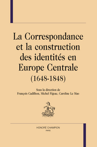 Image de La correspondance et la construction des identités en Europe centrale, 1648-1848