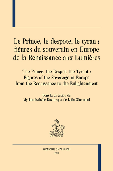Image de LE PRINCE, LE DESPOTE, LE TYRAN : FIGURES DU SOUVERAIN EN EUROPE, DE LA RENAISSANCE AUX LUMIÈRES