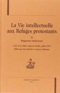 Picture of La vie intellectuelle aux refuges protestants T2 - actes de la table ronde de Dublin, juillet 1999