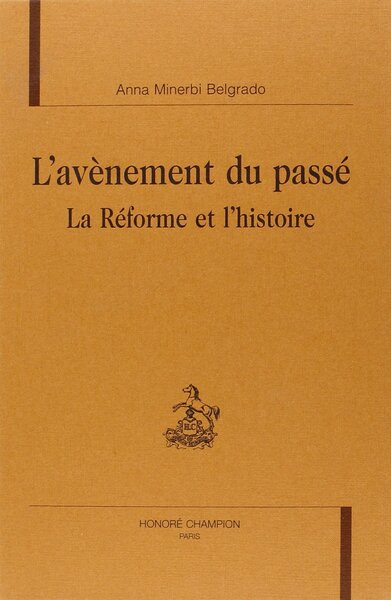 Picture of L'avènement du passé - la Réforme et l'histoire
