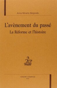 Picture of L'avènement du passé - la Réforme et l'histoire