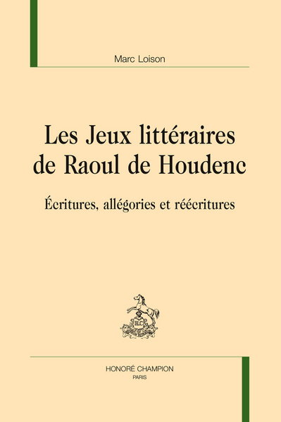 Picture of Les jeux littéraires de Raoul de Houdenc - écritures, allégories et réécritures