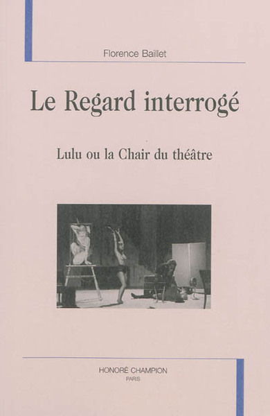 Image de Le regard interrogé - Lulu ou la chair du théâtre