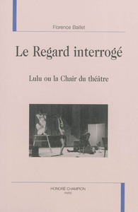Image de Le regard interrogé - Lulu ou la chair du théâtre