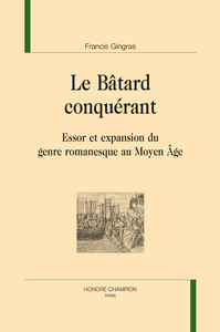 Picture of Le bâtard conquérant - essor et expansion du genre romanesque au Moyen âge