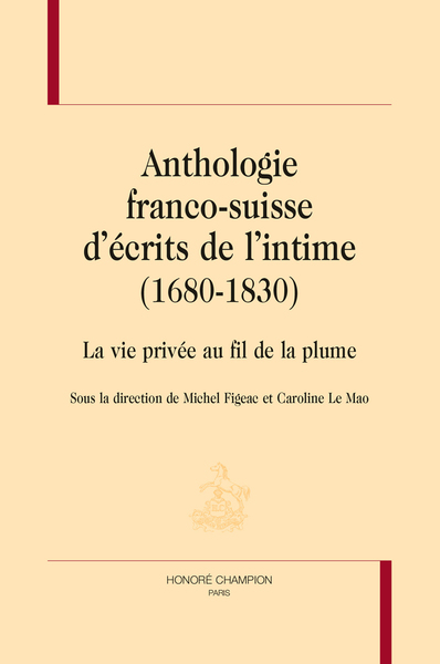 Image de ANTHOLOGIE FRANCO-SUISSE D'ÉCRITS DE L'INTIME (1680-1830)