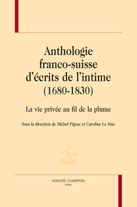 Image de ANTHOLOGIE FRANCO-SUISSE D'ÉCRITS DE L'INTIME (1680-1830)