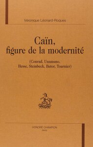 Image de Caïn, figure de la modernité - Conrad, Unamuno, Hesse, Steinbeck, Butor, Tournier