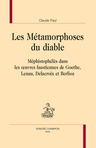 Picture of Les métamorphoses du diable - Méphistophélès dans les oeuvres faustiennes de Goethe, Lenau, Delacroix et Berlioz