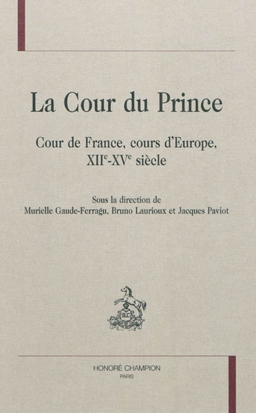 Picture of La Cour du PrinceCOUR DE FRANCE, COURS D'EUROPE, XIIE-XVE SIECLE