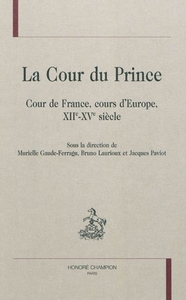 Picture of La Cour du PrinceCOUR DE FRANCE, COURS D'EUROPE, XIIE-XVE SIECLE