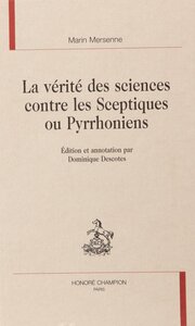 Image de La vérité des sciences contre les sceptiques ou Pyrrhoniens