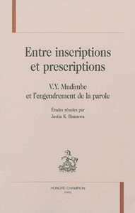 Image de Entre inscriptions et prescriptions - V. Y. Mudimbe et l'engendrement de la parole
