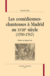 Image de Les comédiennes-chanteuses à Madrid au XVIIIe siècle - 1700-1767