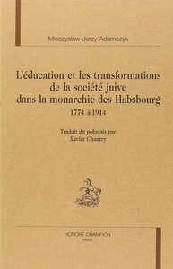 Picture of L'éducation et les transformations de la société juive dans la monarchie des Habsbourg - 1774 à 1914