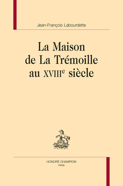 Image de LA MAISON DE LA TRÉMOILLE AU XVIIIE SIÈCLE