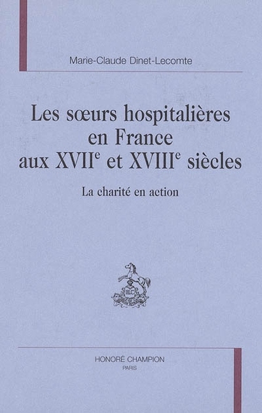 Image de Les soeurs hospitalières en France aux XVIIe et XVIIIe siècles - la charité en action