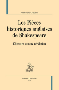 Image de Les pièces historiques anglaises de Shakespeare - l'histoire comme révélation