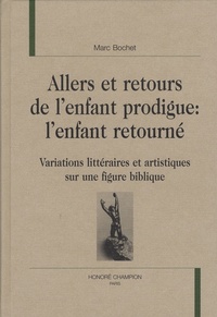 Image de Allers et retours de l'enfant prodigue : l'enfant retourné