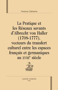 Picture of La pratique et les réseaux savants d'Albrecht von Haller, 1708-1777, vecteurs du transfert culturel entre les espaces français