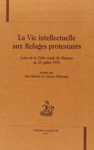 Picture of La vie intellectuelle aux refuges protestants - actes de la Table ronde de Münster du 25 juillet 1995