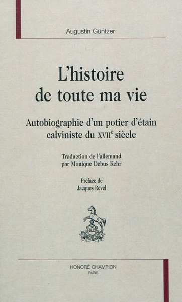Image de L'histoire de toute ma vie - autobiographie d'un potier d'étain calviniste du XVIIe siècle