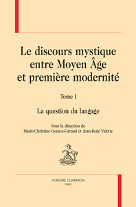Image de LE DISCOURS MYSTIQUE ENTRE MOYEN ÂGE ET PREMIÈRE MODERNITÉ.