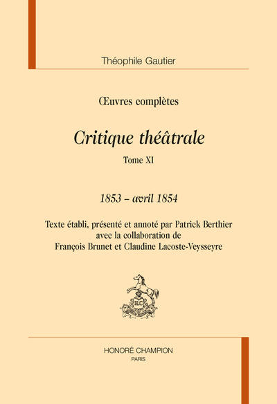 Picture of CRITIQUE THEATRALE. TOME 11 : 1853 - avril 1854 IN OEUVRES COMPLETES
