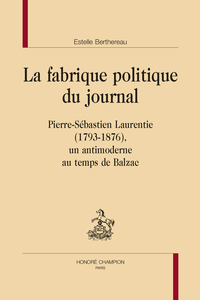 Picture of La fabrique politique du journal. Pierre-Sébastien Laurentie (1793-1876)