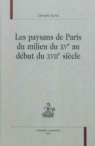 Image de Les paysans de Paris du milieu du XVe au début du XVIIe siècle