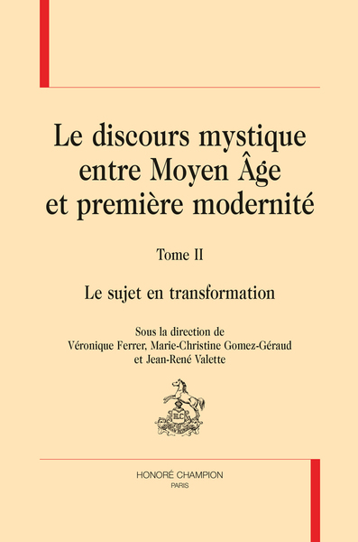 Picture of LE DISCOURS MYSTIQUE ENTRE MOYEN ÂGE ET PREMIÈRE MODERNITÉ. TOME 2 : LE SUJET EN TRANSFORMATION