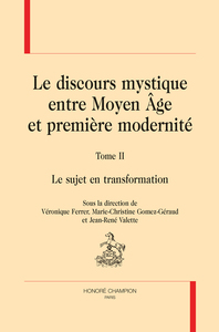 Picture of LE DISCOURS MYSTIQUE ENTRE MOYEN ÂGE ET PREMIÈRE MODERNITÉ. TOME 2 : LE SUJET EN TRANSFORMATION