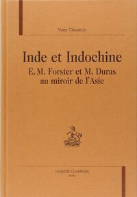 Image de Inde et Indochine - E. M. Forster et M. Duras au miroir de l'Asie