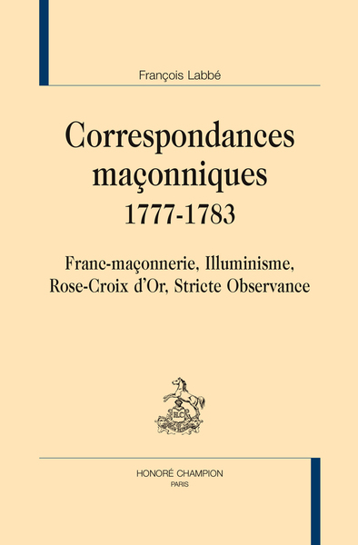 Image de Correspondances maçonniques, 1777-1783 - franc-maçonnerie, illuminisme, Rose-Croix d'or, Stricte observance