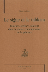 Image de Le signe et le tableau - peinture, écriture, référent dans la pensée contemporaine de la peinture